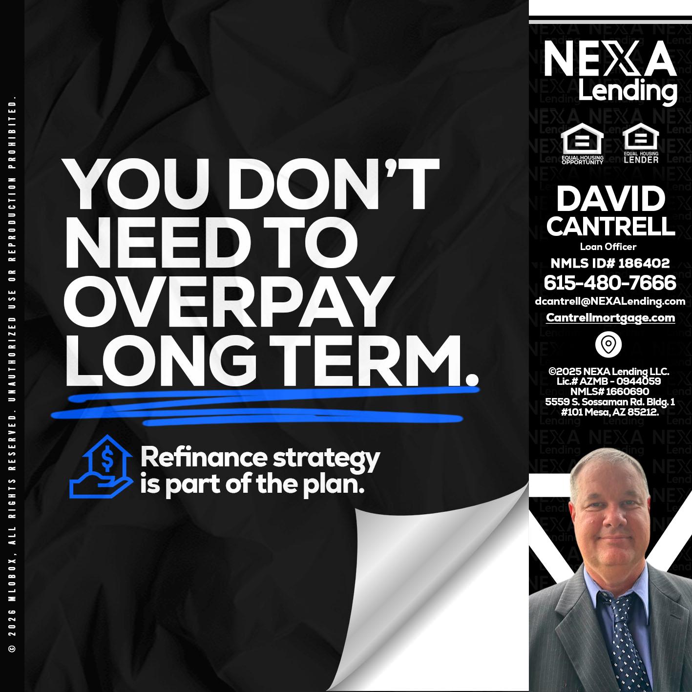 you don't need - David Cantrell -Loan Officer