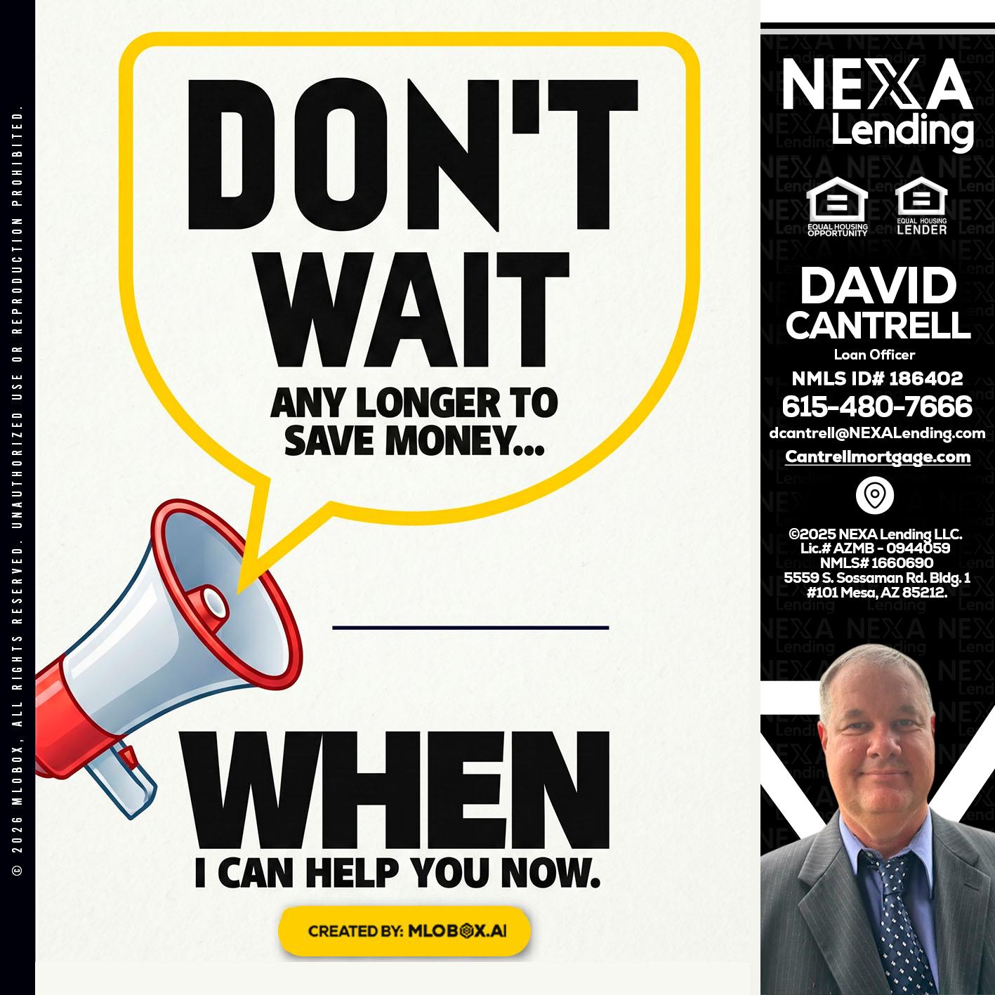 DONT WAIT - David Cantrell -Loan Officer