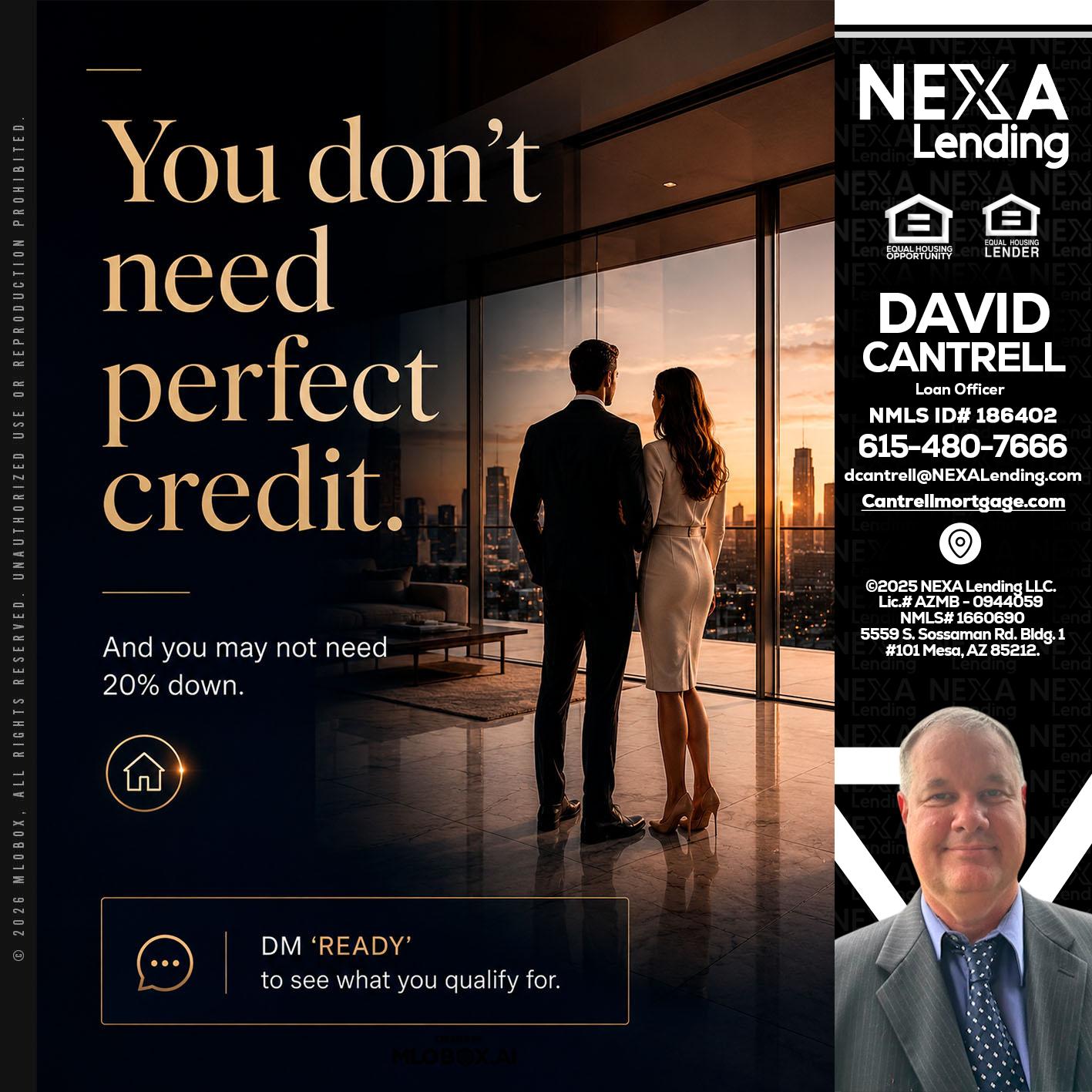 you don't need - David Cantrell -Loan Officer