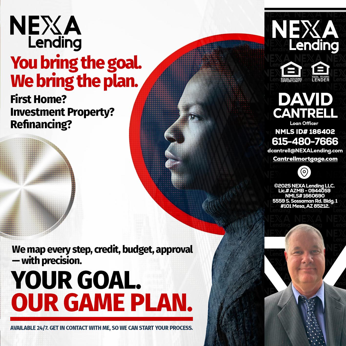YOUR GOAL. OUR GAME PLAN. - David Cantrell -Loan Officer